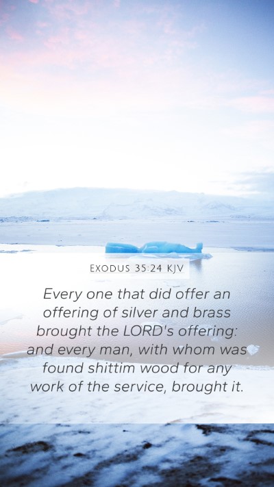 Exodus 35:24 KJV Mobile Phone Wallpaper - Every one that did offer an offering of silver - Mobile Bible Verse Wallpaper
