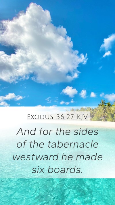 Exodus 36:27 KJV Mobile Phone Wallpaper - And for the sides of the tabernacle westward he - Mobile Bible Verse Wallpaper