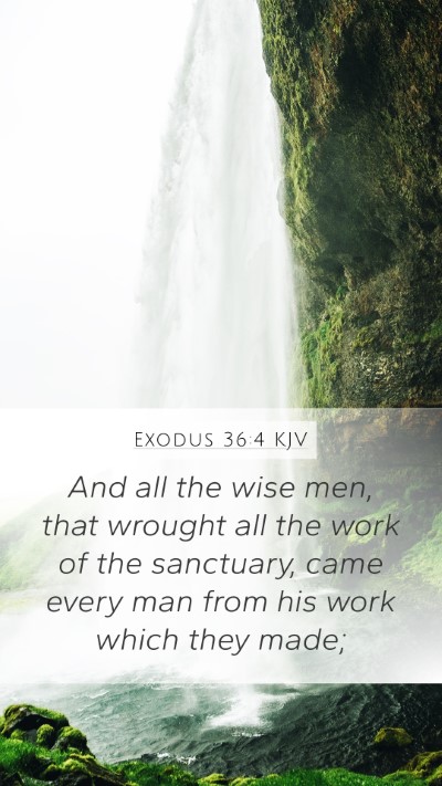 Exodus 36:4 KJV Mobile Phone Wallpaper - And all the wise men, that wrought all the work - Mobile Bible Verse Wallpaper