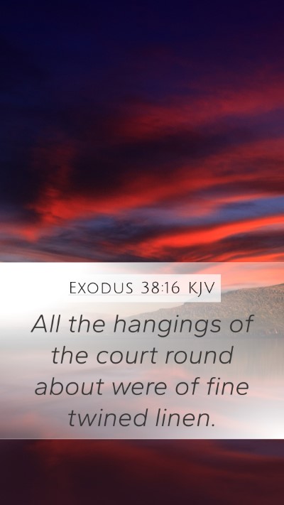 Exodus 38:16 KJV Mobile Phone Wallpaper - All the hangings of the court round about were of - Mobile Bible Verse Wallpaper
