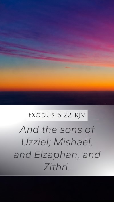 Exodus 6:22 KJV Mobile Phone Wallpaper - And the sons of Uzziel; Mishael, and Elzaphan, - Mobile Bible Verse Wallpaper