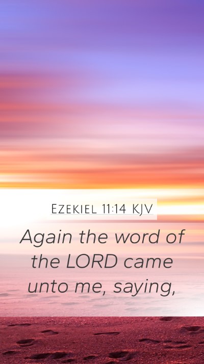 Ezekiel 11:14 KJV Mobile Phone Wallpaper - Again the word of the LORD came unto me, - Mobile Bible Verse Wallpaper
