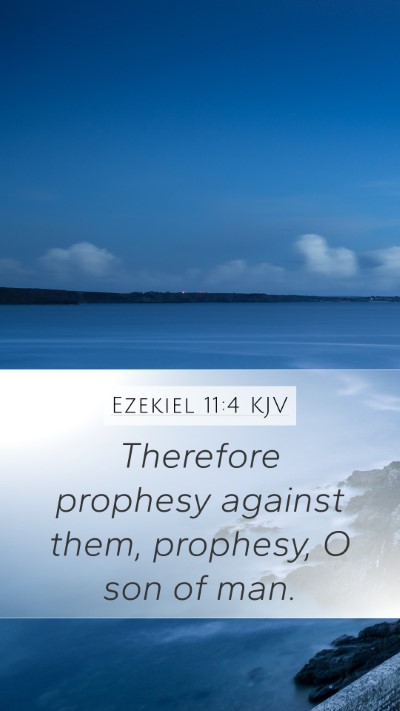 Ezekiel 11:4 KJV Mobile Phone Wallpaper - Therefore prophesy against them, prophesy, O son - Mobile Bible Verse Wallpaper