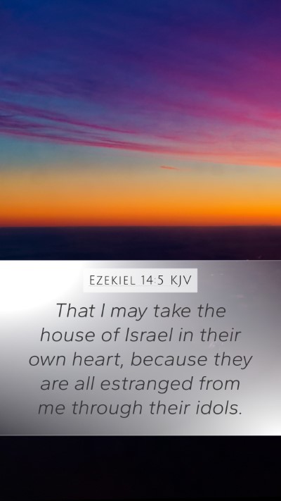 Ezekiel 14:5 KJV Mobile Phone Wallpaper - That I may take the house of Israel in their own - Mobile Bible Verse Wallpaper