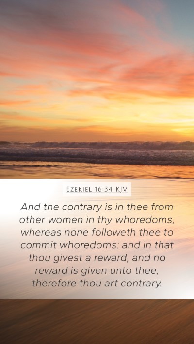 Ezekiel 16:34 KJV Mobile Phone Wallpaper - And the contrary is in thee from other women in - Mobile Bible Verse Wallpaper