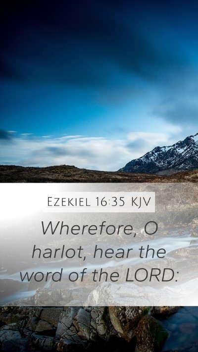 Ezekiel 16:35 KJV Mobile Phone Wallpaper - Wherefore, O harlot, hear the word of the - Mobile Bible Verse Wallpaper