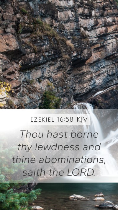 Ezekiel 16:58 KJV Mobile Phone Wallpaper - Thou hast borne thy lewdness and thine - Mobile Bible Verse Wallpaper