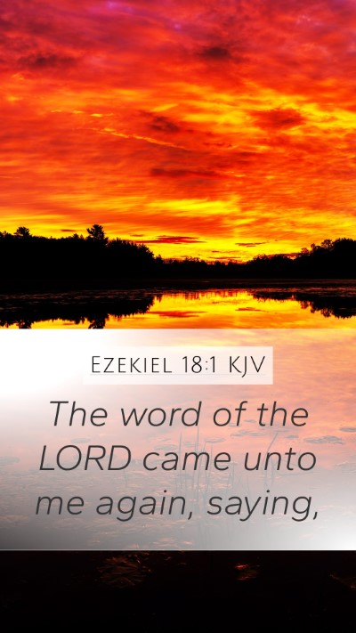 Ezekiel 18:1 KJV Mobile Phone Wallpaper - The word of the LORD came unto me again, - Mobile Bible Verse Wallpaper