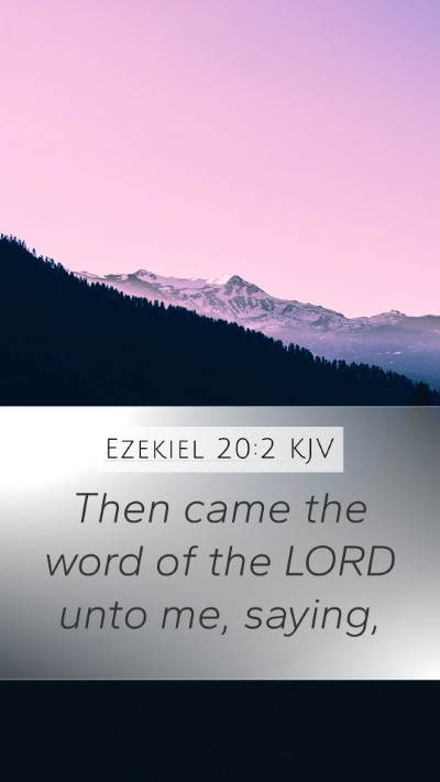 Ezekiel 20:2 KJV Mobile Phone Wallpaper - Then came the word of the LORD unto me, - Mobile Bible Verse Wallpaper