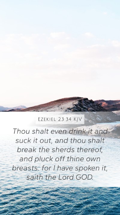 Ezekiel 23:34 KJV Mobile Phone Wallpaper - Thou shalt even drink it and suck it out, and - Mobile Bible Verse Wallpaper