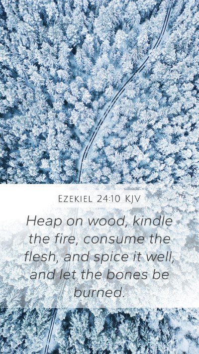 Ezekiel 24:10 KJV Bible Verse Image