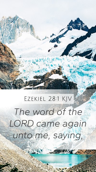 Ezekiel 28:1 KJV Mobile Phone Wallpaper - The word of the LORD came again unto me, - Mobile Bible Verse Wallpaper