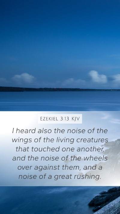 Ezekiel 3:13 KJV Mobile Phone Wallpaper - I heard also the noise of the wings of the living - Mobile Bible Verse Wallpaper