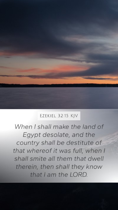 Ezekiel 32:15 KJV Mobile Phone Wallpaper - When I shall make the land of Egypt desolate, and - Mobile Bible Verse Wallpaper