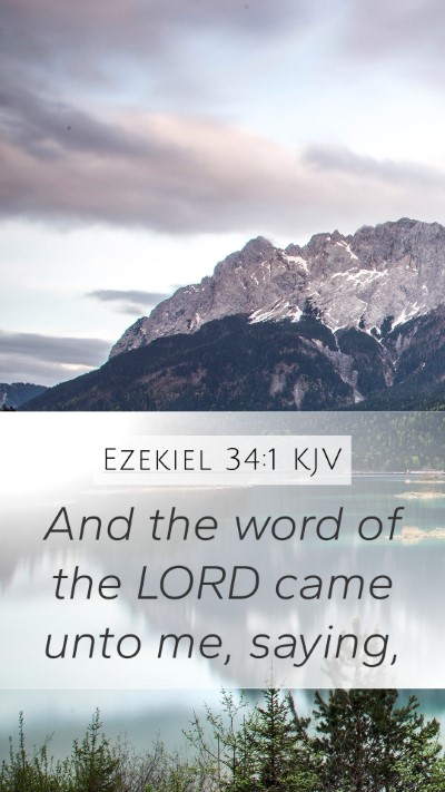 Ezekiel 34:1 KJV Mobile Phone Wallpaper - And the word of the LORD came unto me, - Mobile Bible Verse Wallpaper