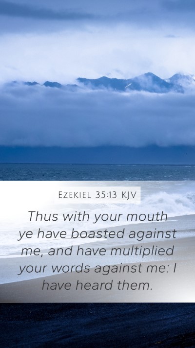 Ezekiel 35:13 KJV Mobile Phone Wallpaper - Thus with your mouth ye have boasted against me, - Mobile Bible Verse Wallpaper