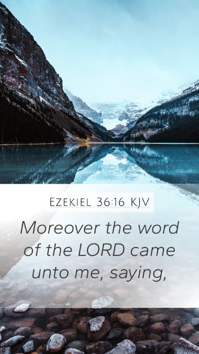 Ezekiel 36:16 KJV Mobile Phone Wallpaper - Moreover the word of the LORD came unto me, - Mobile Bible Verse Wallpaper