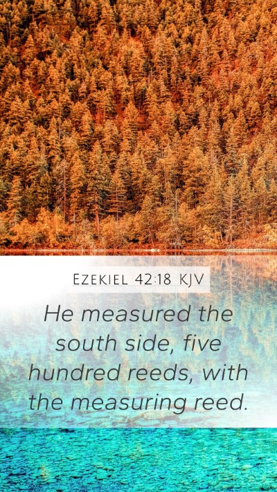 Ezekiel 42:18 KJV Mobile Phone Wallpaper - He measured the south side, five hundred reeds, - Mobile Bible Verse Wallpaper