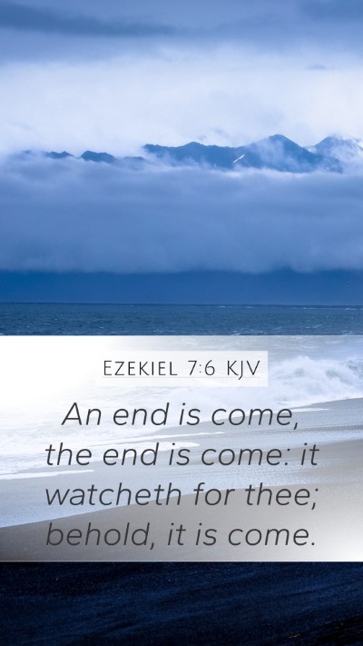 Ezekiel 7:6 KJV Bible Verse Image