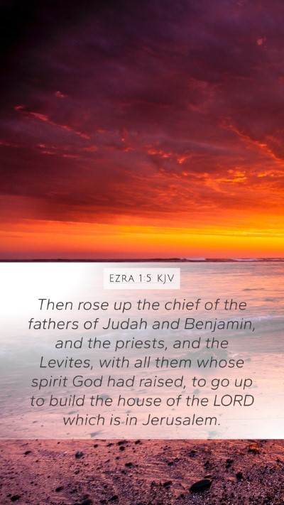 Ezra 1:5 KJV Mobile Phone Wallpaper - Then rose up the chief of the fathers of Judah - Mobile Bible Verse Wallpaper