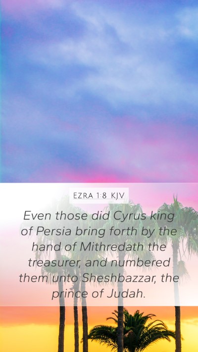 Ezra 1:8 KJV Mobile Phone Wallpaper - Even those did Cyrus king of Persia bring forth - Mobile Bible Verse Wallpaper