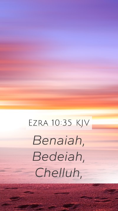 Ezra 10:35 KJV Mobile Phone Wallpaper - Benaiah, Bedeiah, - Mobile Bible Verse Wallpaper