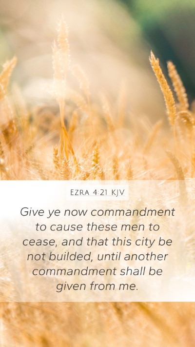 Ezra 4:21 KJV Mobile Phone Wallpaper - Give ye now commandment to cause these men to - Mobile Bible Verse Wallpaper