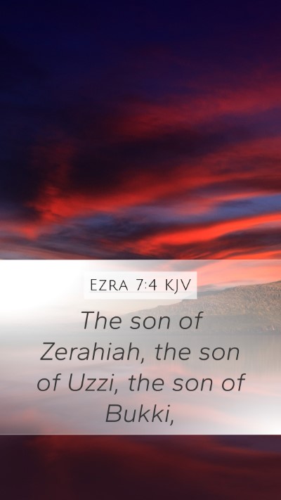 Ezra 7:4 KJV Mobile Phone Wallpaper - The son of Zerahiah, the son of Uzzi, the son of - Mobile Bible Verse Wallpaper