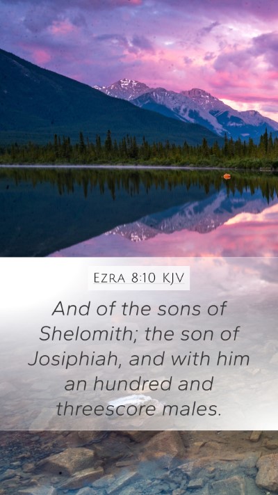 Ezra 8:10 KJV Mobile Phone Wallpaper - And of the sons of Shelomith; the son of - Mobile Bible Verse Wallpaper