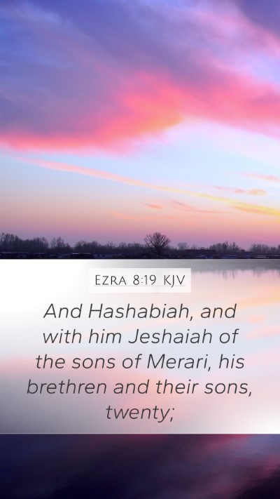 Ezra 8:19 KJV Mobile Phone Wallpaper - And Hashabiah, and with him Jeshaiah of the sons - Mobile Bible Verse Wallpaper
