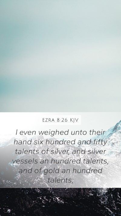 Ezra 8:26 KJV Mobile Phone Wallpaper - I even weighed unto their hand six hundred and - Mobile Bible Verse Wallpaper