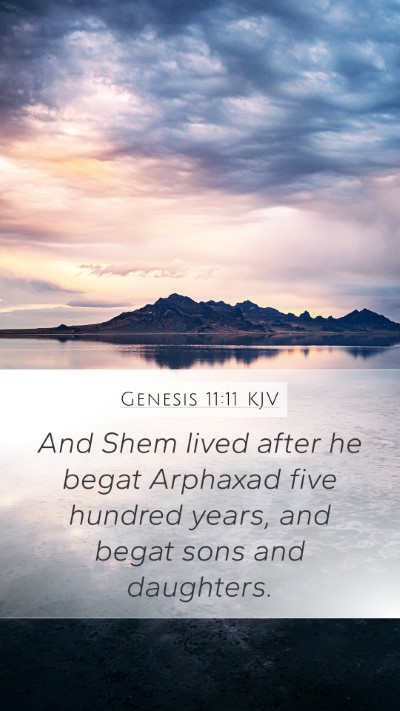 Genesis 11:11 KJV Mobile Phone Wallpaper - And Shem lived after he begat Arphaxad five - Mobile Bible Verse Wallpaper