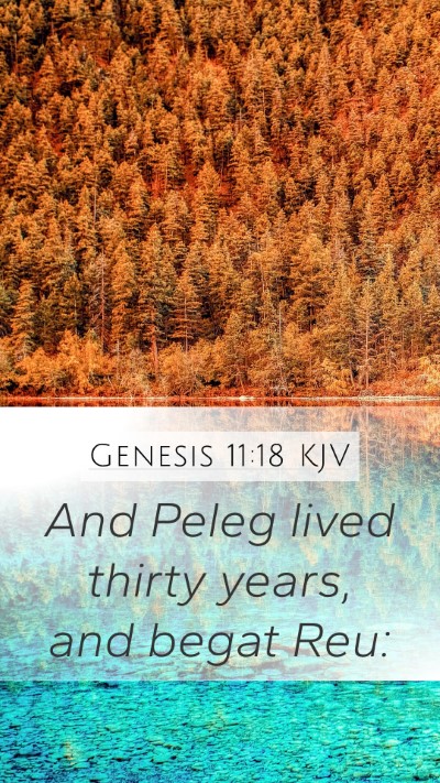 Genesis 11:18 KJV Mobile Phone Wallpaper - And Peleg lived thirty years, and begat - Mobile Bible Verse Wallpaper