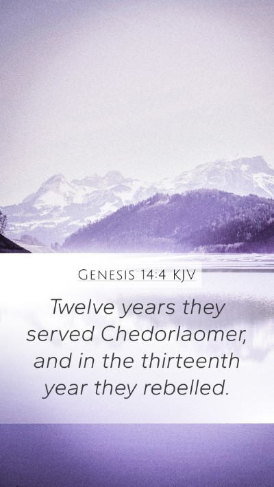 Genesis 14:4 KJV Mobile Phone Wallpaper - Twelve years they served Chedorlaomer, and in the - Mobile Bible Verse Wallpaper