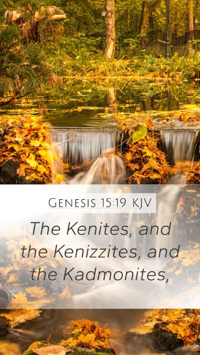 Genesis 15:19 KJV Mobile Phone Wallpaper - The Kenites, and the Kenizzites, and the - Mobile Bible Verse Wallpaper