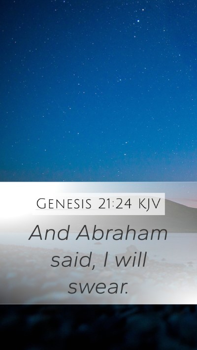 Genesis 21:24 KJV Mobile Phone Wallpaper - And Abraham said, I will - Mobile Bible Verse Wallpaper