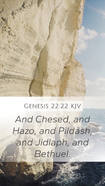 Genesis 22:22 KJV Mobile Phone Wallpaper - And Chesed, and Hazo, and Pildash, and Jidlaph, - Mobile Bible Verse Wallpaper