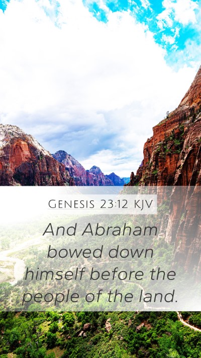 Genesis 23:12 KJV Mobile Phone Wallpaper - And Abraham bowed down himself before the people - Mobile Bible Verse Wallpaper