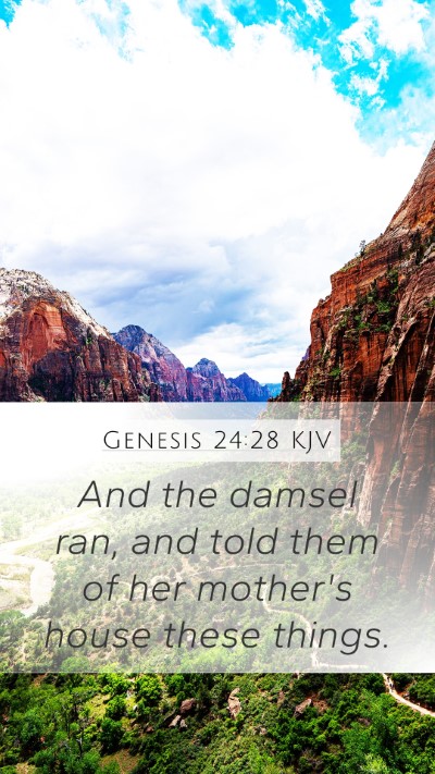 Genesis 24:28 KJV Mobile Phone Wallpaper - And the damsel ran, and told them of her mother's - Mobile Bible Verse Wallpaper