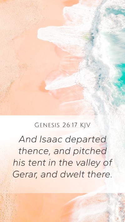 Genesis 26:17 KJV Mobile Phone Wallpaper - And Isaac departed thence, and pitched his tent - Mobile Bible Verse Wallpaper