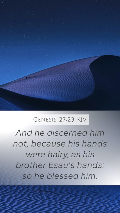 Genesis 27:23 KJV Mobile Phone Wallpaper - And he discerned him not, because his hands were - Mobile Bible Verse Wallpaper