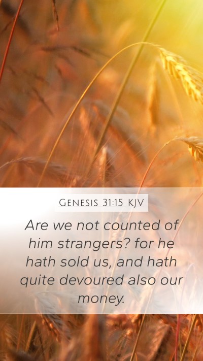 Genesis 31:15 KJV Mobile Phone Wallpaper - Are we not counted of him strangers? for he hath - Mobile Bible Verse Wallpaper