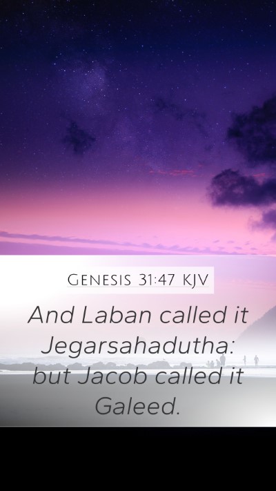 Genesis 31:47 KJV Mobile Phone Wallpaper - And Laban called it Jegarsahadutha: but Jacob - Mobile Bible Verse Wallpaper