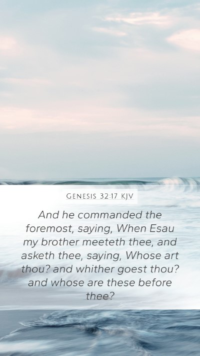 Genesis 32:17 KJV Mobile Phone Wallpaper - And he commanded the foremost, saying, When Esau - Mobile Bible Verse Wallpaper