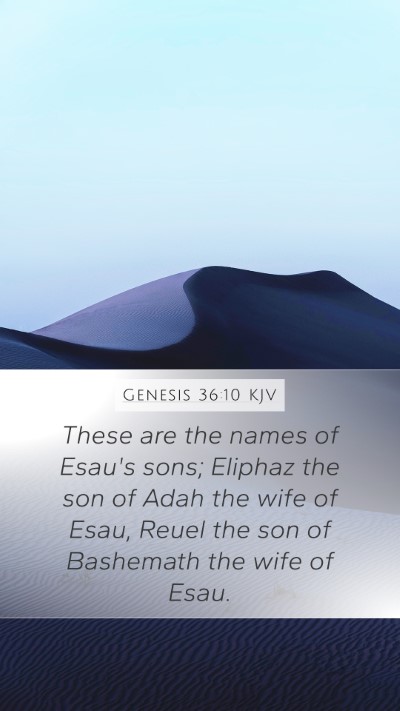 Genesis 36:10 KJV Mobile Phone Wallpaper - These are the names of Esau's sons; Eliphaz the - Mobile Bible Verse Wallpaper