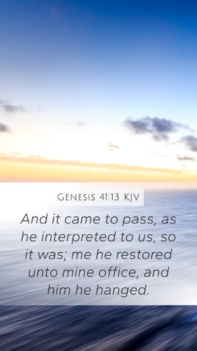 Genesis 41:13 KJV Mobile Phone Wallpaper - And it came to pass, as he interpreted to us, so - Mobile Bible Verse Wallpaper