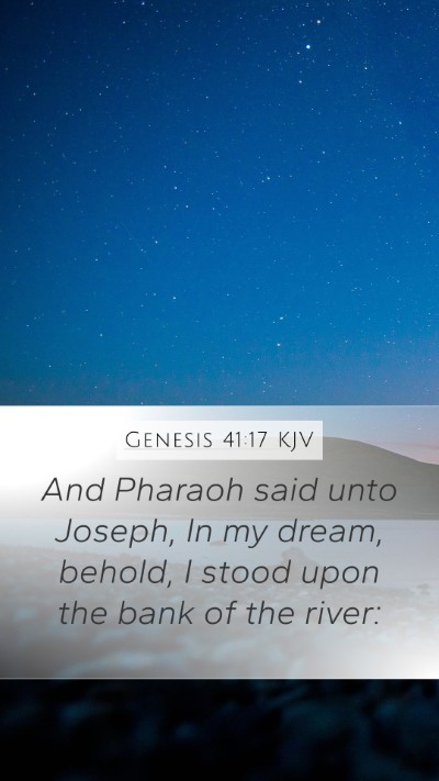 Genesis 41:17 KJV Mobile Phone Wallpaper - And Pharaoh said unto Joseph, In my dream, - Mobile Bible Verse Wallpaper