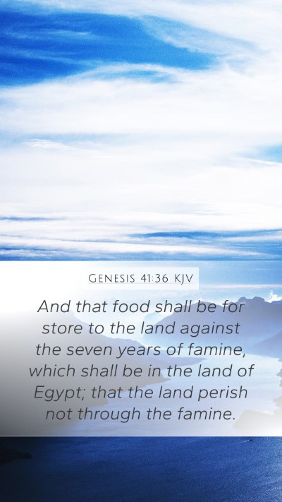 Genesis 41:36 KJV Mobile Phone Wallpaper - And that food shall be for store to the land - Mobile Bible Verse Wallpaper