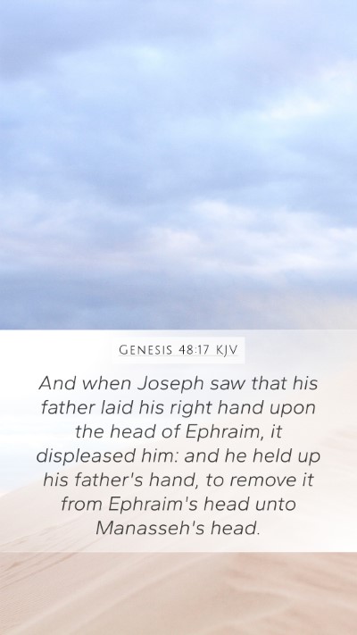 Genesis 48:17 KJV Mobile Phone Wallpaper - And when Joseph saw that his father laid his - Mobile Bible Verse Wallpaper