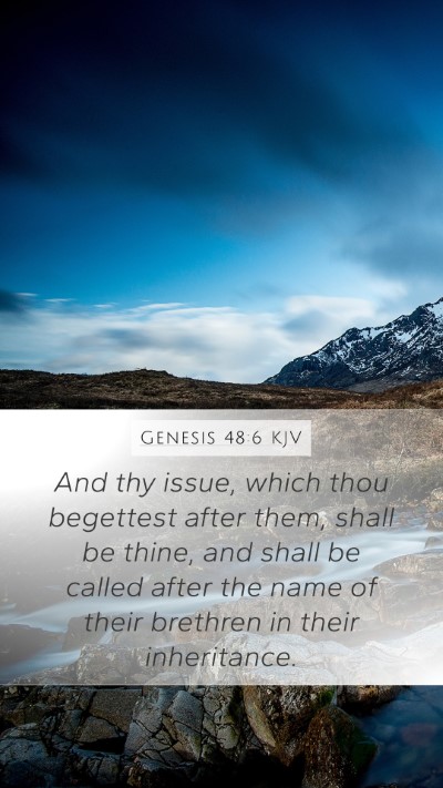 Genesis 48:6 KJV Mobile Phone Wallpaper - And thy issue, which thou begettest after them, - Mobile Bible Verse Wallpaper
